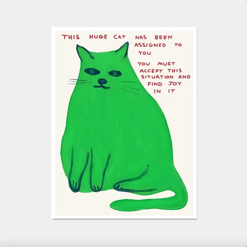 David Shrigley. This Huge Cat Poster. Contemporary Funky Wall Decor. Shrigley Green Cat  Funny Quotes Wall Art