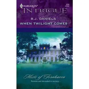USED-When Twilight Comes by B.J. Daniels (Unknown)