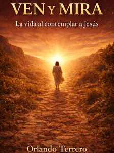 Ven y Mira - La vida al contemplar a Jesús