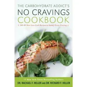USED-The Carbohydrate Addict's No Cravings Cookbook: 200 All-New Low-Carb Recipes to Satisfy Every Craving by Dr. Richard F. Heller (Paperback)