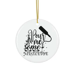 POUR ME SOME MISTLETOE ORNAMENT