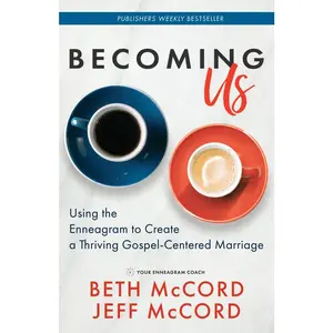 USED-Becoming Us: Using the Enneagram to Create a Thriving Gospel-Centered Marriage by McCord, Beth (Paperback)