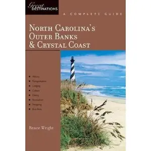USED-Explorer's Guide North Carolina's Outer Banks & Crystal Coast: A Great Destination (Explorer's Great Destinations) by Renee Wright (Paperback)