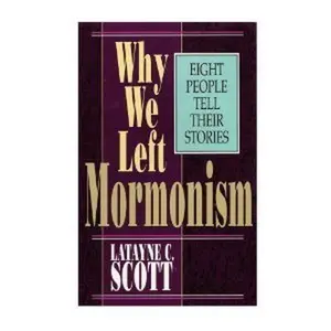 USED-Why We Left Mormonism: Eight People Tell Their Stories by Latayne C. Scott (Paperback)