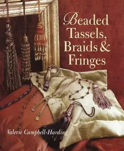 USED-Beaded Tassels, Braids & Fringes by Valerie Campbell-Harding (Hardcover)