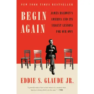 USED-Begin Again: James Baldwin's America and Its Urgent Lessons for Our Own by Glaude, Eddie S. (Paperback)