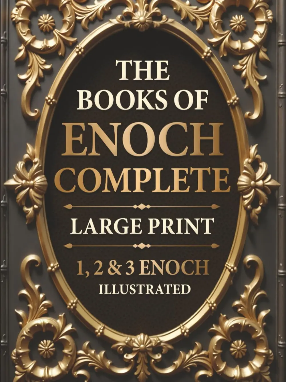 The Complete Large Print Books of Enoch (Illustrated) Spiritual Library for Scholars: 1, 2 & 3 Enoch, Authentic Illustrations, Insightful Introductions, Commentary, Stunning Format, Scholar