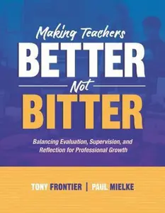 USED-Making Teachers Better, Not Bitter: Balancing Evaluation, Supervision, and Reflection for Professional Growth by Frontier, Tony (Paperback)