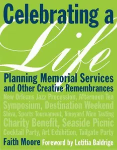 USED-Celebrating a Life: Planning Memorial Services and Other Creative Remembrances by Moore, Faith (Paperback)