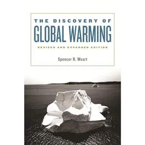 USED-The Discovery of Global Warming: Revised and Expanded Edition by Weart, Spencer R. (Paperback)