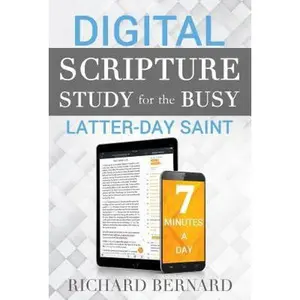 USED-Digital Scripture Study for the Busy Latter-Day Saint: 7 Minutes a Day by Bernard, Richard (Paperback)