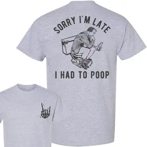 Sorry I'm Late I Had To Poop T-Shirt, Funny Shirt for Men, Shirt Full Color Full Size For Men and Women Comfort Cotton Top, Menswear Classic Collar Shirt