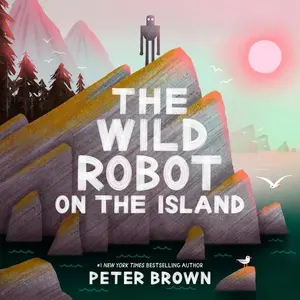The Wild Robot on the Island: An Illustrated Picture Book Adaptation of the Wild Robot