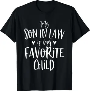 100%cotton My Son In Law Is My Favorite Child Mother In Law Gifts Mom T-Shirt