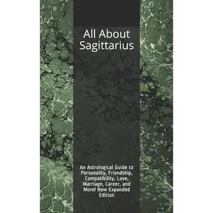 USED-All About Sagittarius: An Astrological Guide to Personality, Friendship, Compatibility, Love, Marriage, Career, and More! New Expanded Editio by Weaver, Shaya (Paperback)