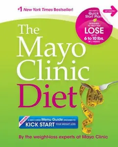 USED-The Mayo Clinic Diet: Eat well. Enjoy Life. Lose weight. by By the weight-loss experts at Mayo Clinic (Paperback)