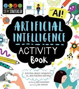 STEM Starters for Kids Artificial Intelligence Activity Book: Activities about Computers, AI, and Machine Learning Paperback – May 7, 2024