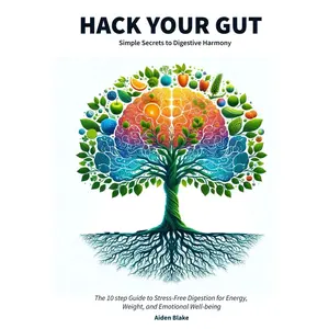 Hack Your Gut: Simple Secrets to Digestive Harmony: The 10 step Guide to Stress-Free Digestion for Energy, Weight, and Emotional Well-being Paperback – March 10, 2024