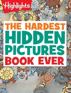 The Hardest Hidden Pictures Book Ever: The Hardest Hidden Pictures Book Ever (Highlights Hidden Pictures Puzzles) Over 1,500 Hidden Objects to Search and Find, Hardest Look-and-Find Book