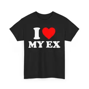 Funny Graphic Tee,I Love My Ex T-Shirt, I Heart My Ex Wife, I Heart My Ex Husband, I Love My Ex boyfriend, I Heart My Ex Girlfriend, Personalized Gift t-shirt