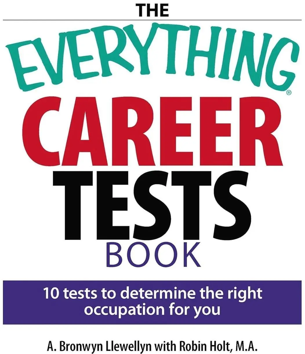 The Everything Career Tests Book: 10 Tests to Determine the Right Occupation for You (Everything® Series)   Paperback – January 19, 2007