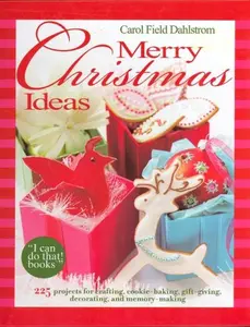 USED-Merry Christmas Ideas -- 225 projects for crafting, cookie baking, gift giving, decorating and more! by Carol Field Dahlstrom (Hardcover)