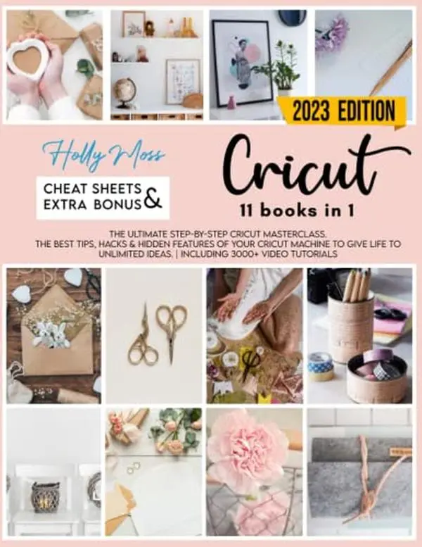 USED Book - Cricut: 11 books in 1. The Ultimate Step-By-Step Cricut Masterclass. The Best Tips, Hacks & Hidden Features Of Your Cricut Machine To Give Life To Unlimited Ideas. | Including 3000+ Video Tutorials by Moss, Holly (Paperback) - english