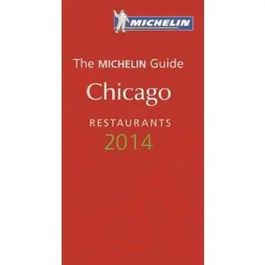 USED-MICHELIN Guide Chicago 2014: Restaurants (Michelin Guide/Michelin) by Michelin (Paperback)
