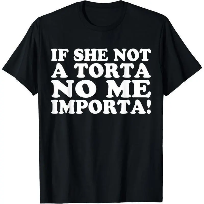 If She Not A Torta No Me Importa Torta Pounder Funny Torta T-Shirt，Women's Solid Color Loose Tee, Casual Basic Short Sleeve T-shirt for Daily Wear, Ladies Minimalist Clothes for All Seasons, Summer Tops, , Shortsleeve Womenswear, Baggy Tshirt