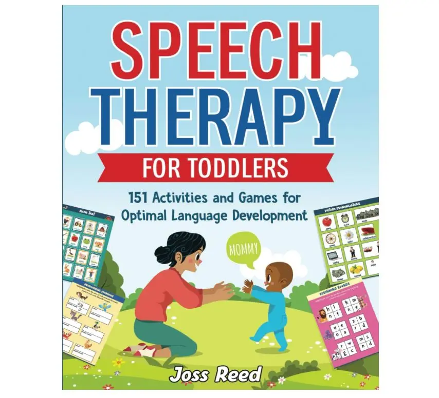 Speech Therapy for Toddlers: 151 Activities and Games for Optimal Language Development (Toddler Skill-Building)