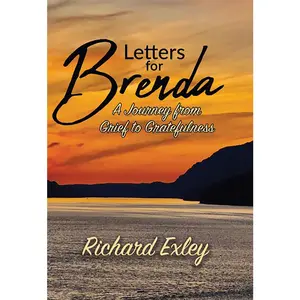 USED-Letters for Brenda: A Journey from Grief to Gratefulness by Exley, Richard (Hardcover)