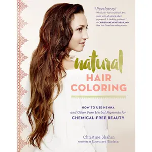 Natural Hair Coloring by Christine Shahin, Rosemary Gladstar [Paperback Book]