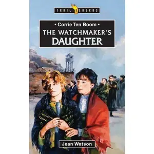 Corrie Ten Boom: The Watchmaker's Daughter (Trailblazers)