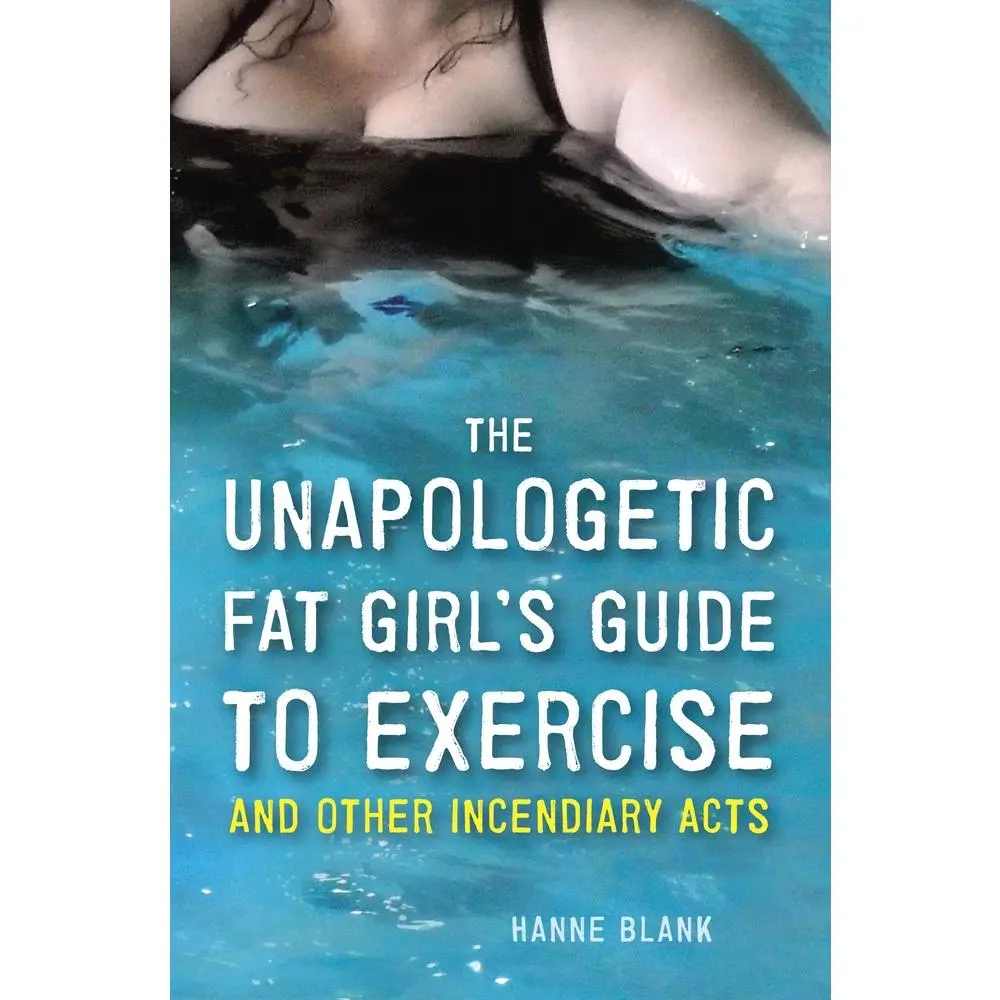 USED-The Unapologetic Fat Girl's Guide to Exercise and Other Incendiary Acts by Blank, Hanne (Paperback)