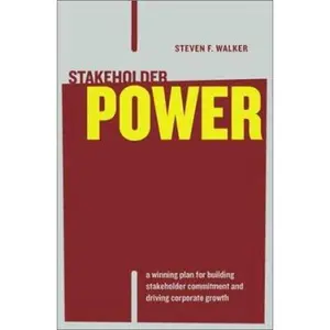 USED-Stakeholder Power: A Winning Plan for Building Stakeholder Commitment and Driving Corporate Growth by Steven F. Walker (Hardcover)