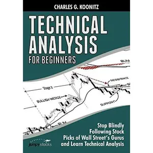 USED-Technical Analysis for Beginners: Stop Blindly Following Stock Picks of Wall Street’s Gurus and Learn Technical Analysis by Charles G. Koonitz (Paperback)