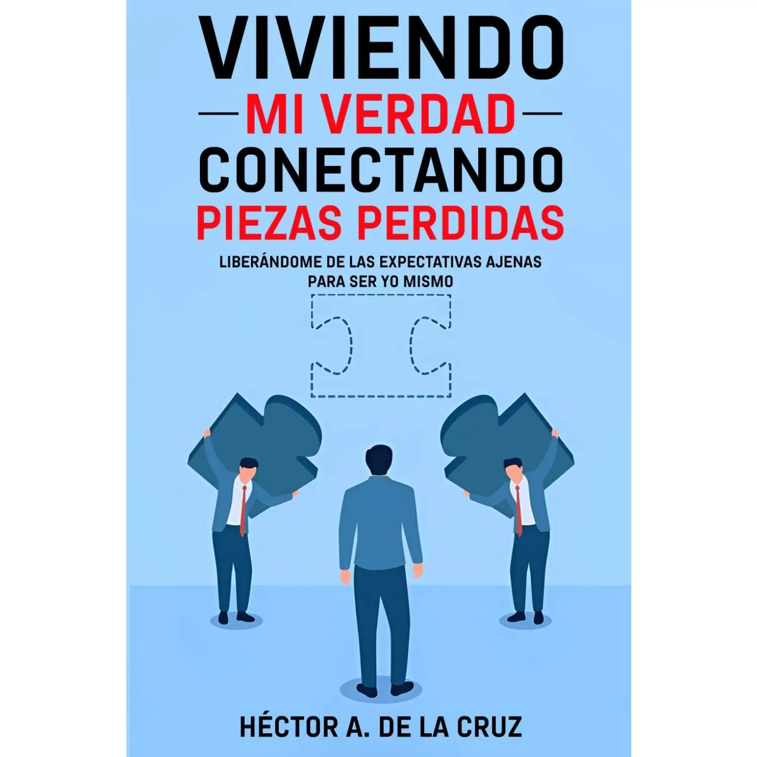 VIVIENDO MI VERDAD CONECTANDO PIEZAS PERDIDAS: Liberándome de las expectativasajenas para ser yo mismo (Spanish Edition)