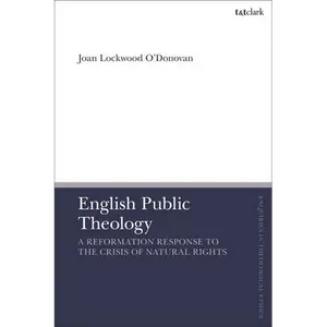 English Public Theology: A Reformation Response to the Crisis of Natural Rights - Paperback