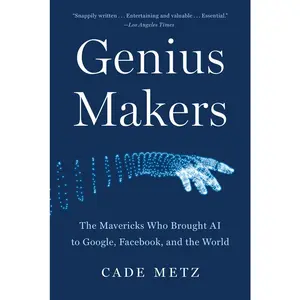 USED-Genius Makers: The Mavericks Who Brought AI to Google, Facebook, and the World by Metz, Cade (Paperback)