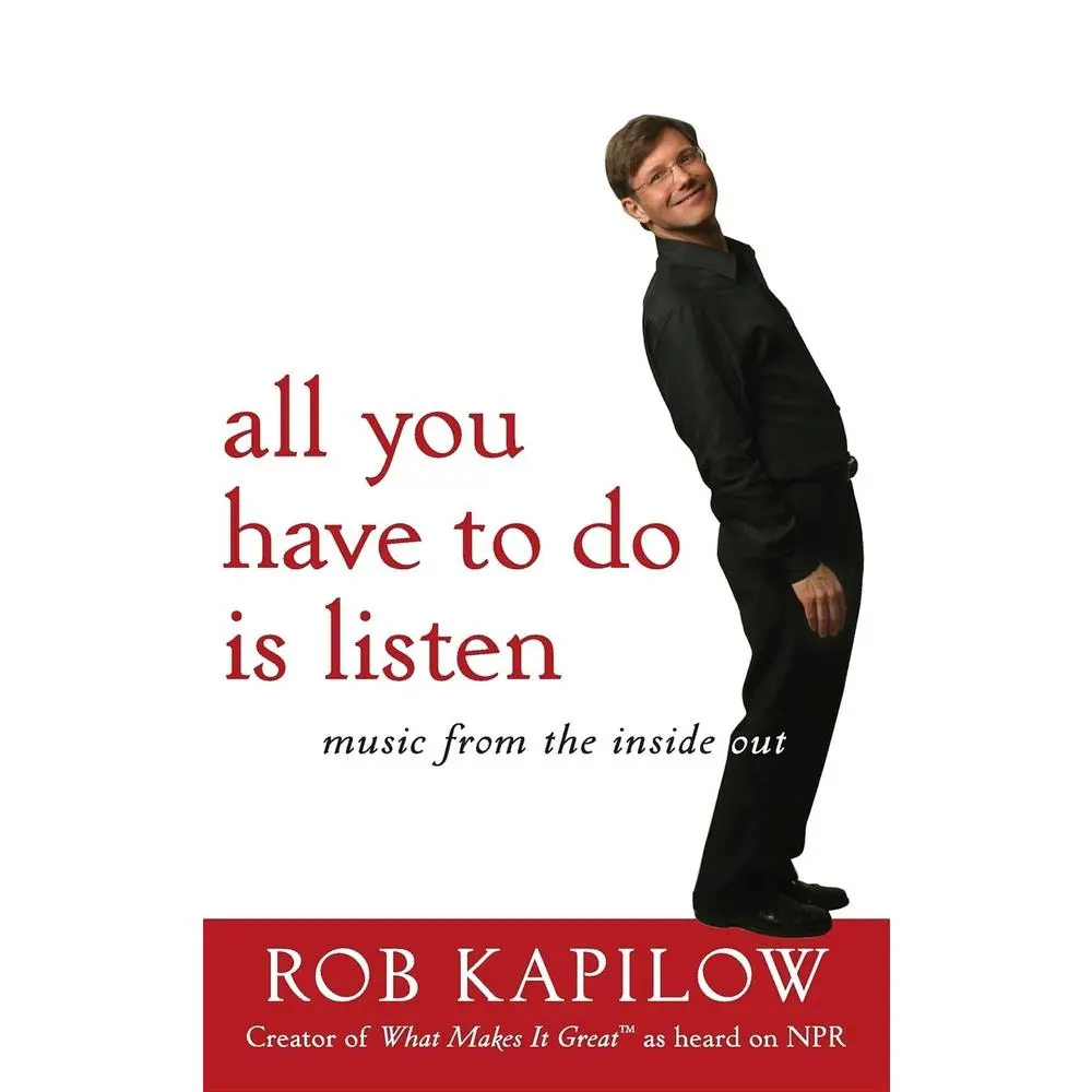 USED Book - All You Have to Do Is Listen: Music from the Inside Out by Kapilow, Rob (Hardcover) - english
