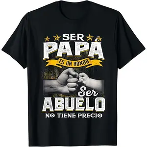 Funny Grandpa Shirt, Gift For Grandfather, Ser Papa Es Un Honor Ser Abuelo No Tiene Precio Spanish T-Shirt Menswear Casual Cotton Top Classic Fabric