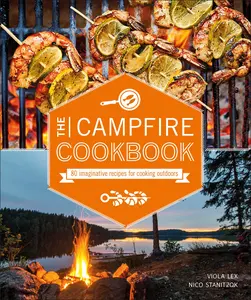 USED-The Campfire Cookbook: 80 Imaginative Recipes for Cooking Outdoors by Lex, Viola (Paperback)