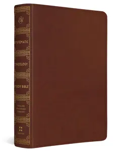 USED-ESV Systematic Theology Study Bible: Theology Rooted in the Word of God (Trutone, Chestnut) by ESV Bibles (Imitation Leather)