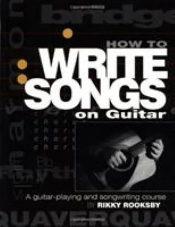 USED-How to Write Songs on Guitar: A Guitar-Playing and Songwriting Course by Rikky Rooksby (Paperback)