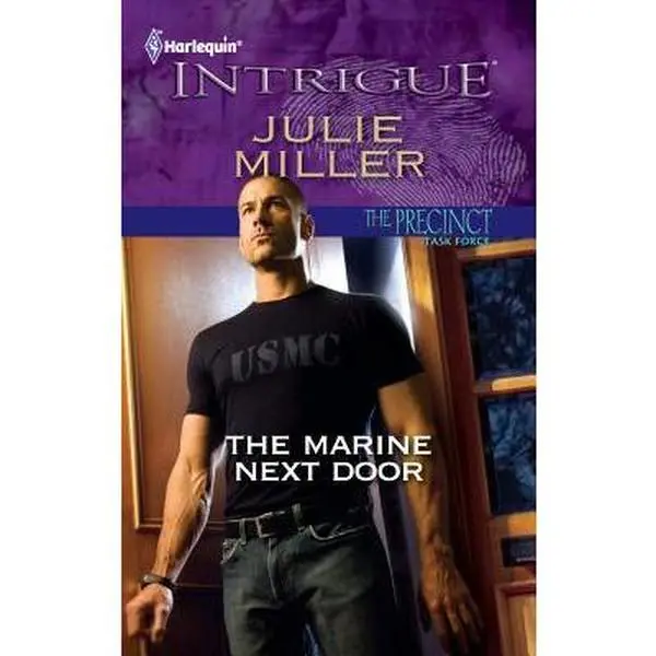 USED-The Marine Next Door (The Precinct: Task Force, 1) by Julie Miller (Unknown)