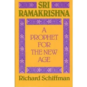 USED-Sri Ramakrishna: A Prophet for the New Age by Schiffman, Robert (Paperback)
