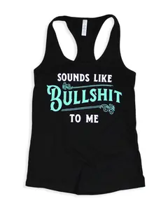 Sounds Like BS to Me Tank Top by Luckless Outfitters Casual Graphic