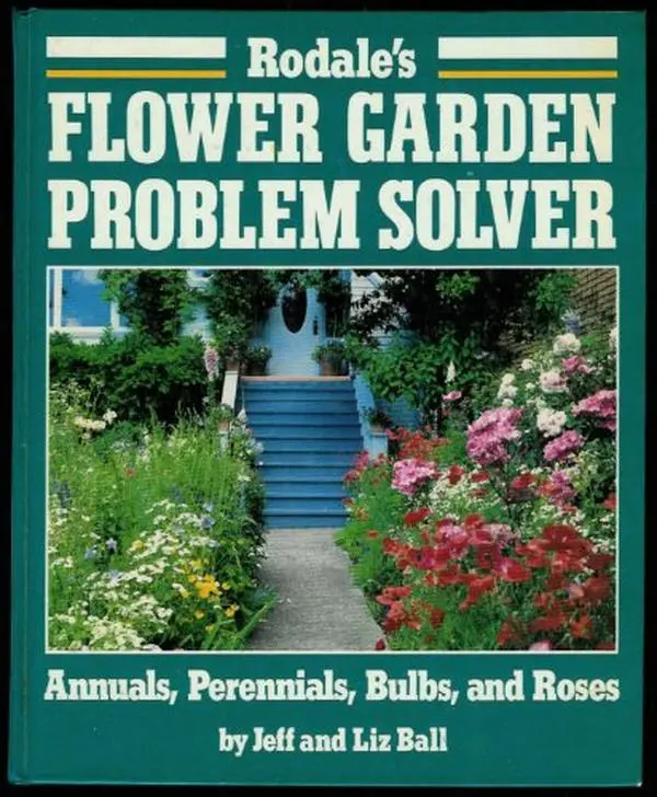 USED Book - Rodale's Flower Garden Problem Solver: Annuals, Perennials, Bulbs, and Roses by Jeff Ball (Hardcover) - english