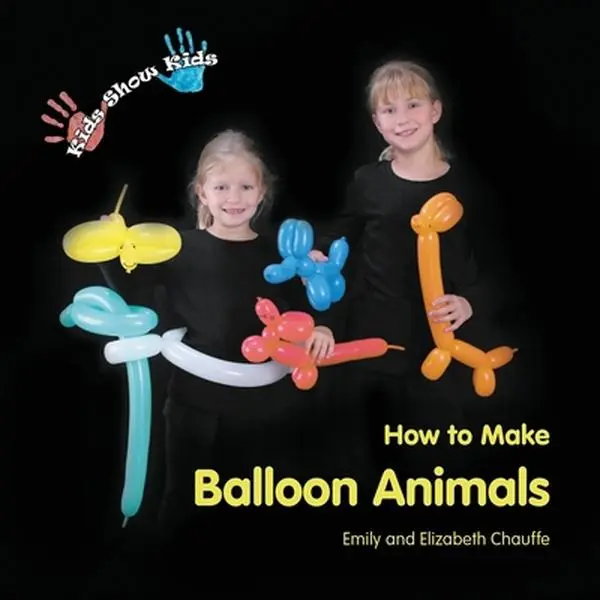 USED-Kids Show Kids How to Make Balloon Animals by Chauffe, Emily Faith (Paperback)