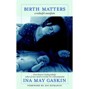 USED-Birth Matters: A Midwife's Manifesta by Gaskin, Ina May (Paperback)